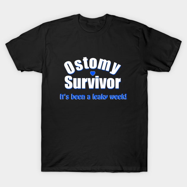 Ostomy Survivor "It's Been A Leaky Week" T-Shirt by WordDesign